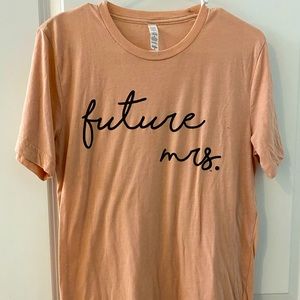 Future Mrs. Shirt size medium!